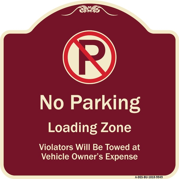 Signmission Designer Series-No Parking Loading Zone Violators Will Be Towed Vehicle Own, 18" x 18", BU-1818-9949 A-DES-BU-1818-9949 - main